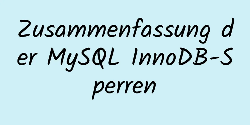 Zusammenfassung der MySQL InnoDB-Sperren