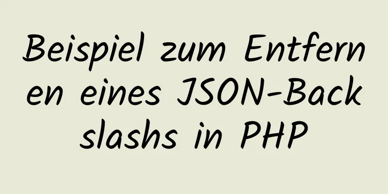 Beispiel zum Entfernen eines JSON-Backslashs in PHP