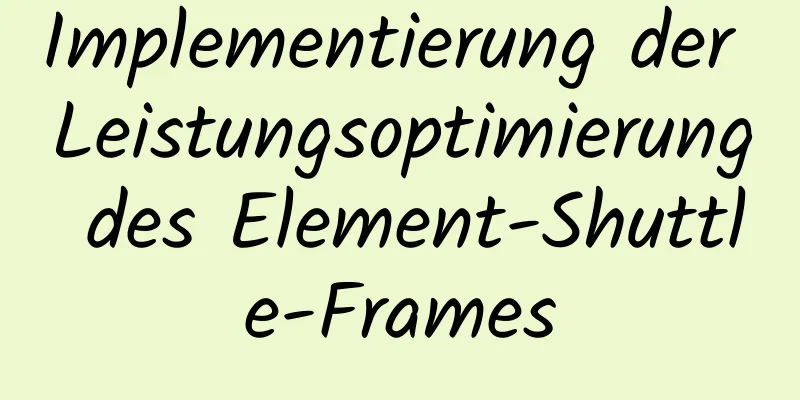 Implementierung der Leistungsoptimierung des Element-Shuttle-Frames