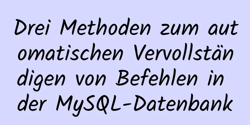 Drei Methoden zum automatischen Vervollständigen von Befehlen in der MySQL-Datenbank