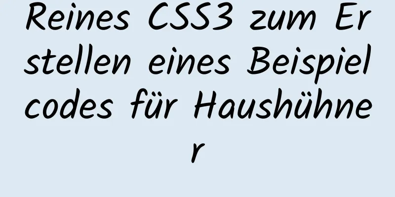 Reines CSS3 zum Erstellen eines Beispielcodes für Haushühner