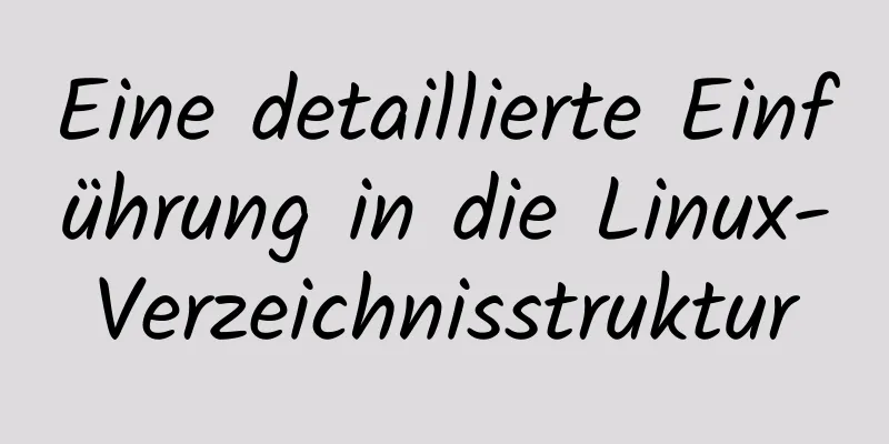 Eine detaillierte Einführung in die Linux-Verzeichnisstruktur