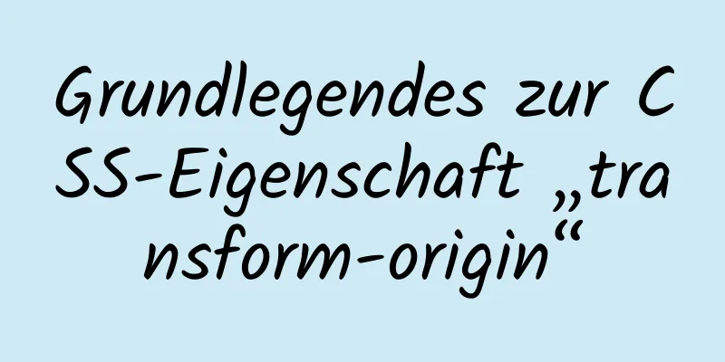 Grundlegendes zur CSS-Eigenschaft „transform-origin“