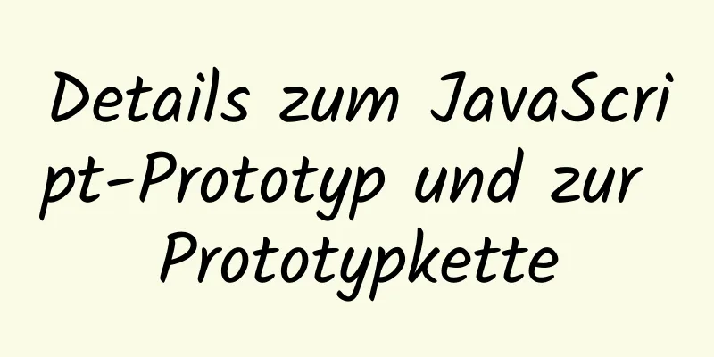 Details zum JavaScript-Prototyp und zur Prototypkette