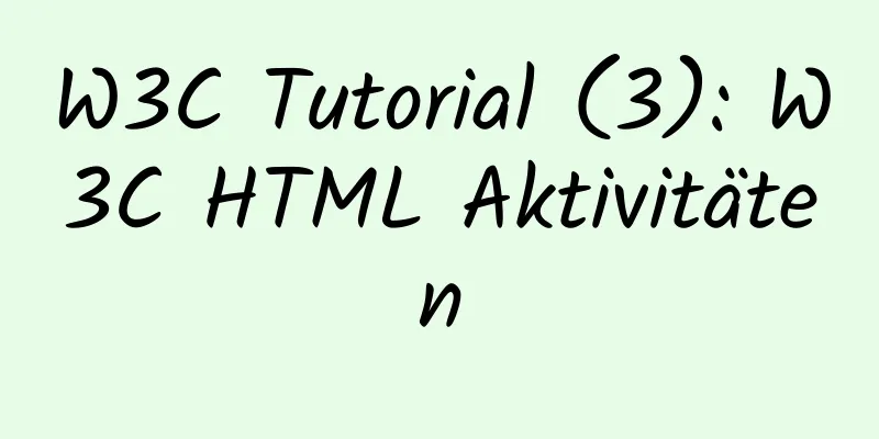 W3C Tutorial (3): W3C HTML Aktivitäten