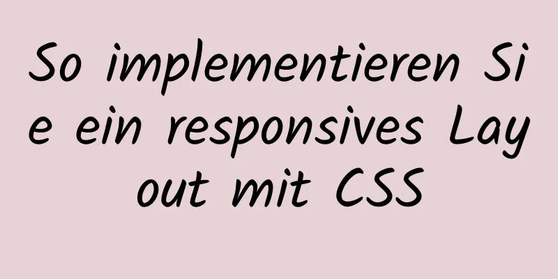 So implementieren Sie ein responsives Layout mit CSS