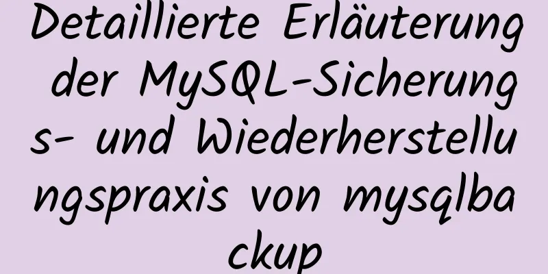 Detaillierte Erläuterung der MySQL-Sicherungs- und Wiederherstellungspraxis von mysqlbackup