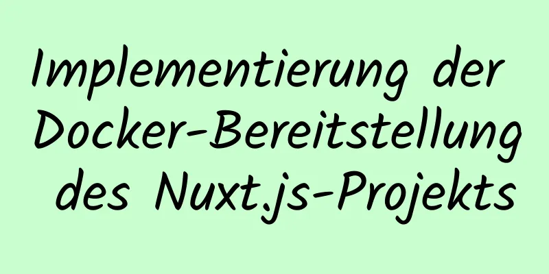 Implementierung der Docker-Bereitstellung des Nuxt.js-Projekts