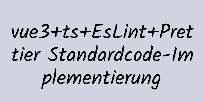 vue3+ts+EsLint+Prettier Standardcode-Implementierung