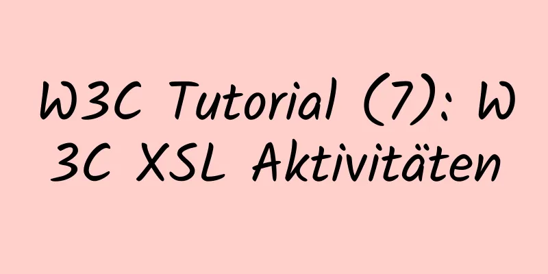 W3C Tutorial (7): W3C XSL Aktivitäten