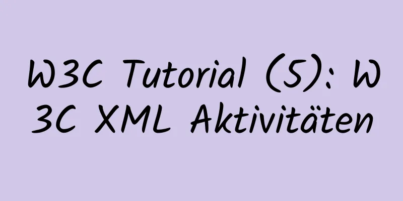 W3C Tutorial (5): W3C XML Aktivitäten