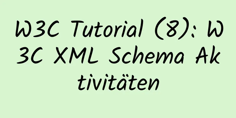 W3C Tutorial (8): W3C XML Schema Aktivitäten