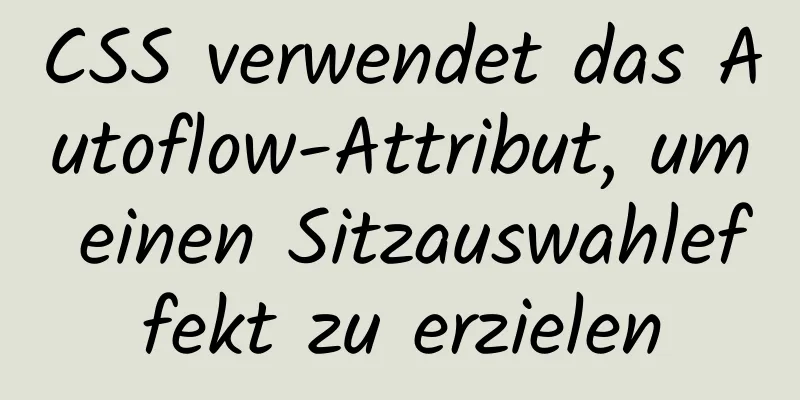 CSS verwendet das Autoflow-Attribut, um einen Sitzauswahleffekt zu erzielen