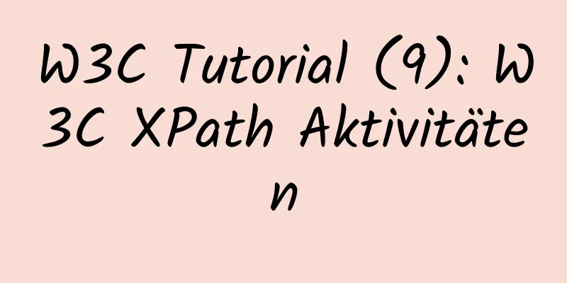 W3C Tutorial (9): W3C XPath Aktivitäten