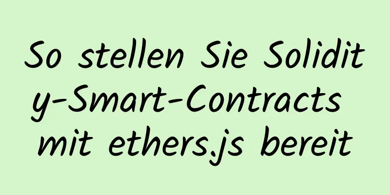 So stellen Sie Solidity-Smart-Contracts mit ethers.js bereit