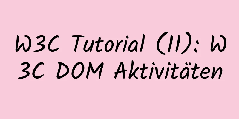 W3C Tutorial (11): W3C DOM Aktivitäten