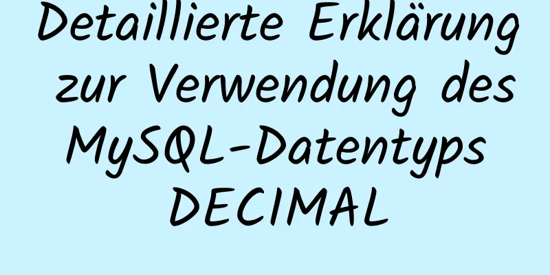 Detaillierte Erklärung zur Verwendung des MySQL-Datentyps DECIMAL