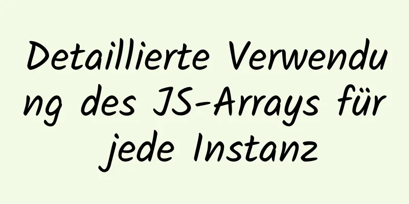 Detaillierte Verwendung des JS-Arrays für jede Instanz