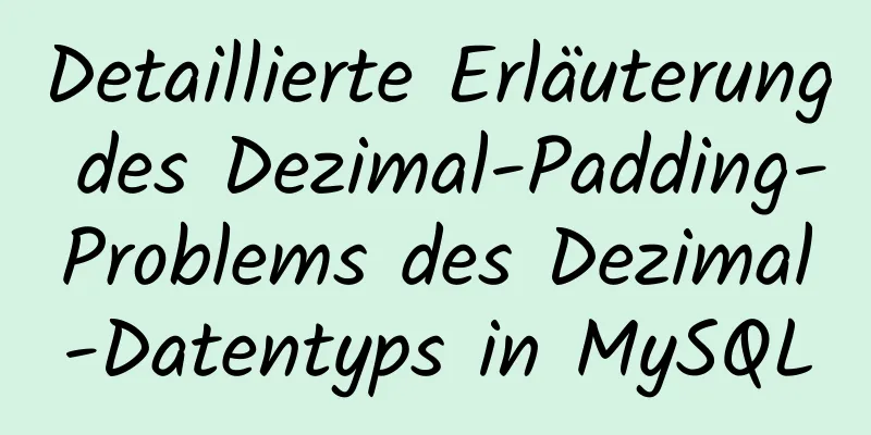 Detaillierte Erläuterung des Dezimal-Padding-Problems des Dezimal-Datentyps in MySQL