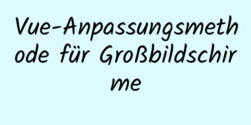 Vue-Anpassungsmethode für Großbildschirme