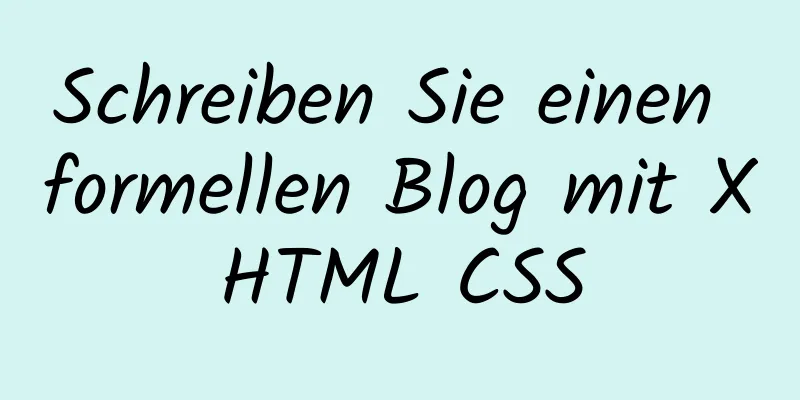 Schreiben Sie einen formellen Blog mit XHTML CSS