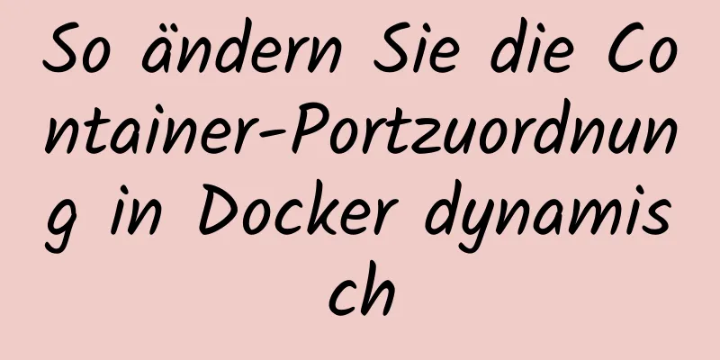 So ändern Sie die Container-Portzuordnung in Docker dynamisch