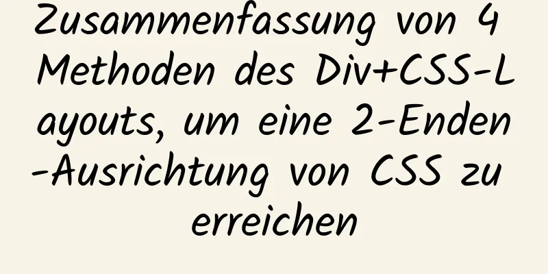 Zusammenfassung von 4 Methoden des Div+CSS-Layouts, um eine 2-Enden-Ausrichtung von CSS zu erreichen