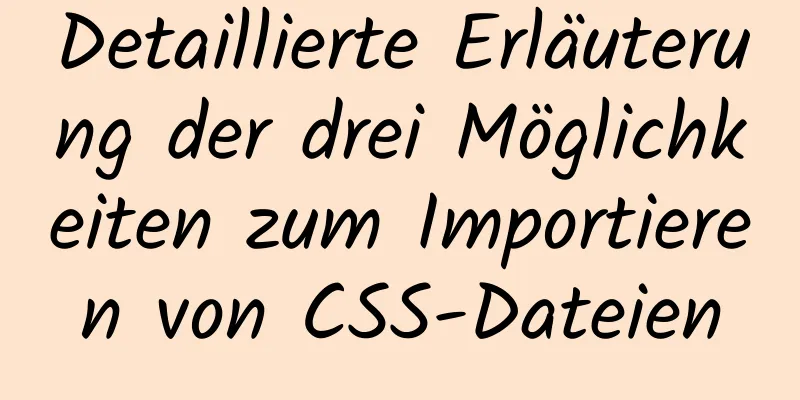 Detaillierte Erläuterung der drei Möglichkeiten zum Importieren von CSS-Dateien