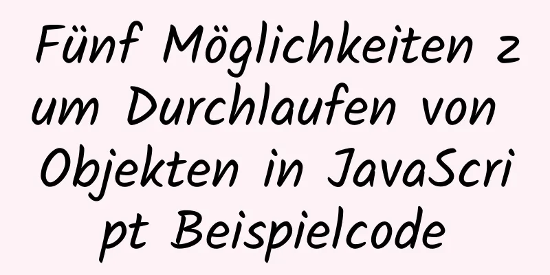 Fünf Möglichkeiten zum Durchlaufen von Objekten in JavaScript Beispielcode