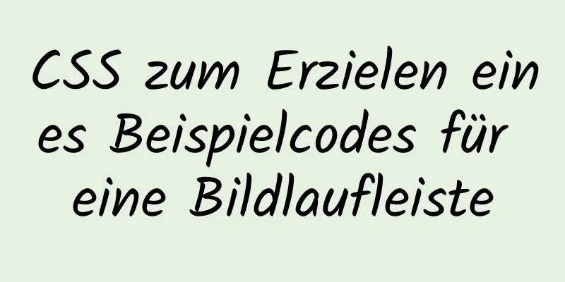 CSS zum Erzielen eines Beispielcodes für eine Bildlaufleiste