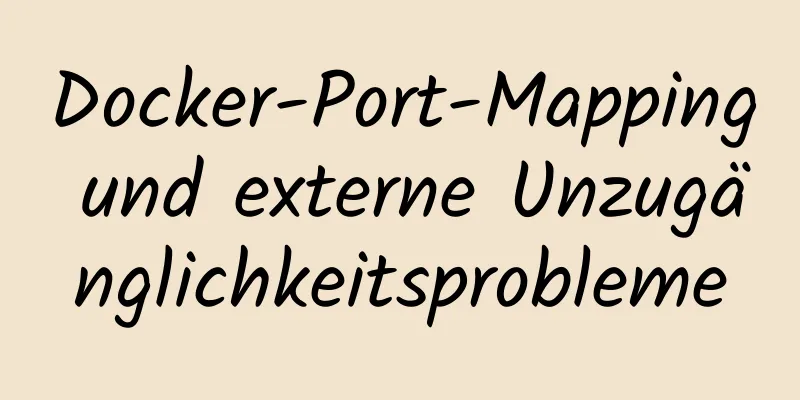 Docker-Port-Mapping und externe Unzugänglichkeitsprobleme