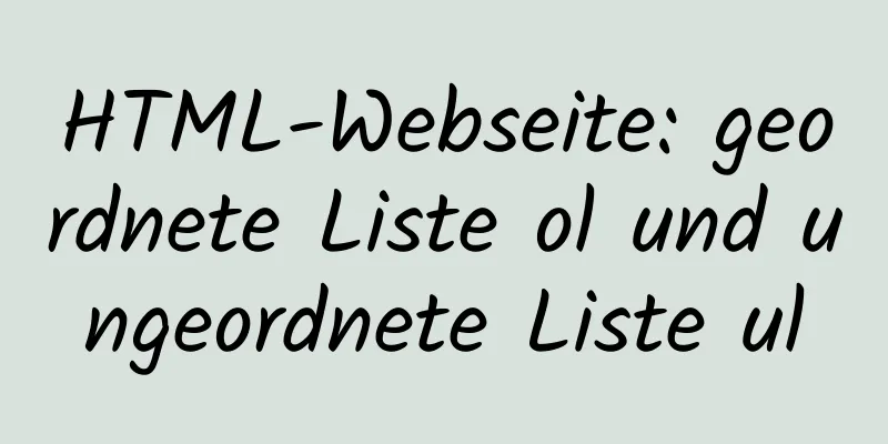 HTML-Webseite: geordnete Liste ol und ungeordnete Liste ul