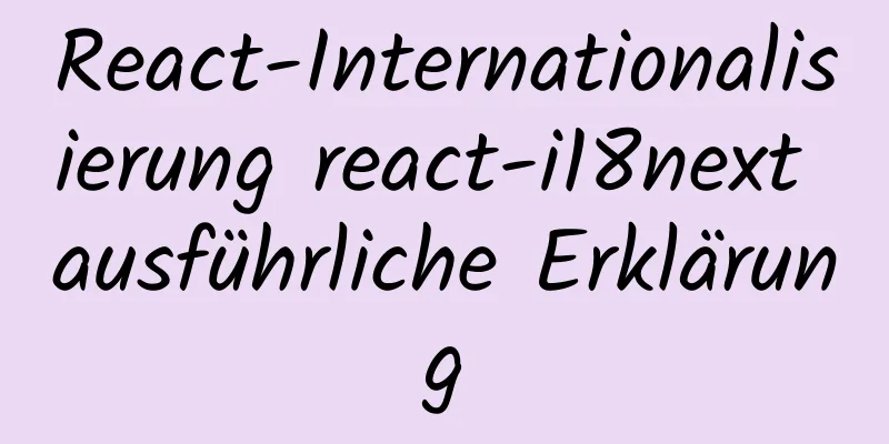 React-Internationalisierung react-i18next ausführliche Erklärung