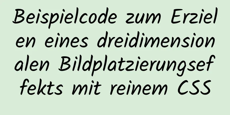 Beispielcode zum Erzielen eines dreidimensionalen Bildplatzierungseffekts mit reinem CSS