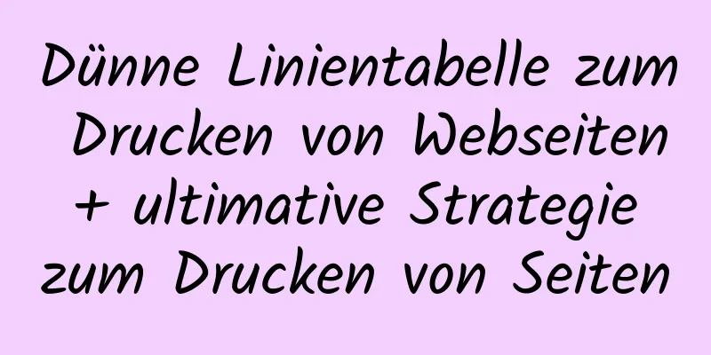 Dünne Linientabelle zum Drucken von Webseiten + ultimative Strategie zum Drucken von Seiten