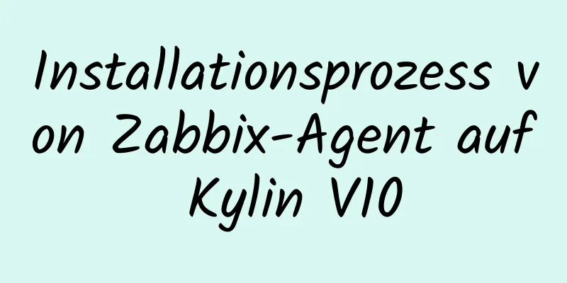 Installationsprozess von Zabbix-Agent auf Kylin V10