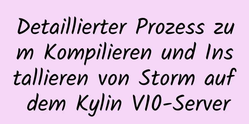 Detaillierter Prozess zum Kompilieren und Installieren von Storm auf dem Kylin V10-Server