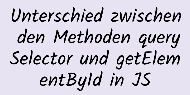 Unterschied zwischen den Methoden querySelector und getElementById in JS