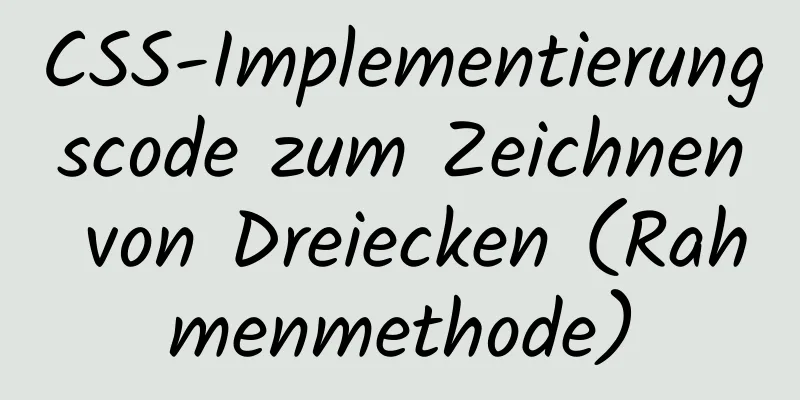 CSS-Implementierungscode zum Zeichnen von Dreiecken (Rahmenmethode)