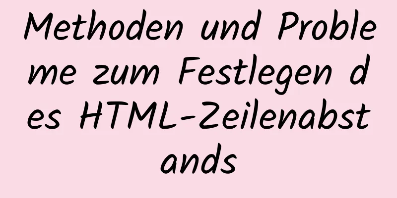 Methoden und Probleme zum Festlegen des HTML-Zeilenabstands