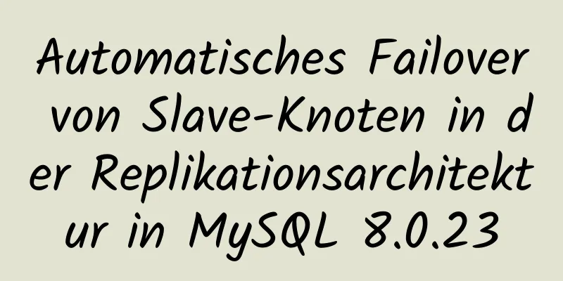 Automatisches Failover von Slave-Knoten in der Replikationsarchitektur in MySQL 8.0.23