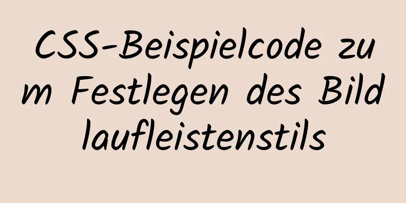 CSS-Beispielcode zum Festlegen des Bildlaufleistenstils