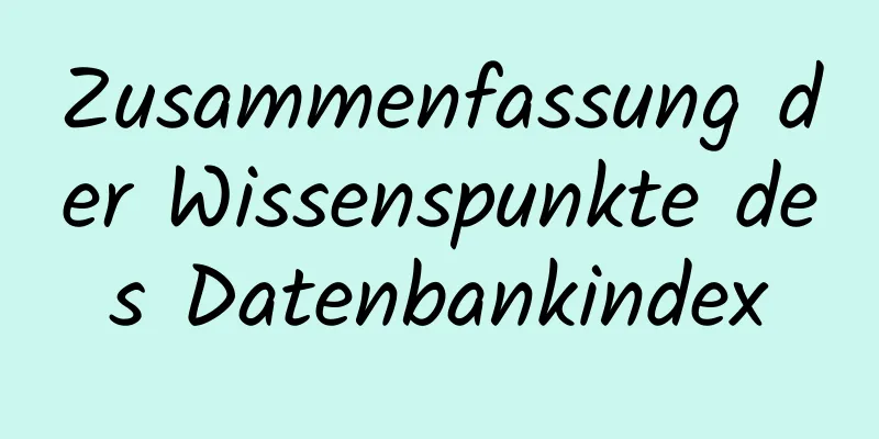 Zusammenfassung der Wissenspunkte des Datenbankindex