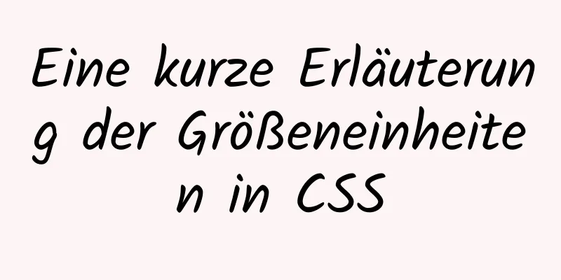 Eine kurze Erläuterung der Größeneinheiten in CSS