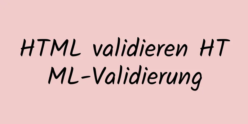 HTML validieren HTML-Validierung