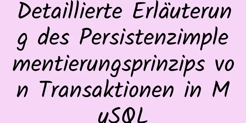 Detaillierte Erläuterung des Persistenzimplementierungsprinzips von Transaktionen in MySQL