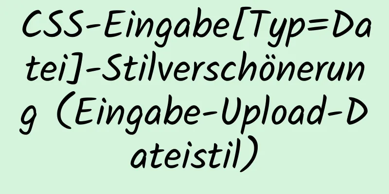 CSS-Eingabe[Typ=Datei]-Stilverschönerung (Eingabe-Upload-Dateistil)