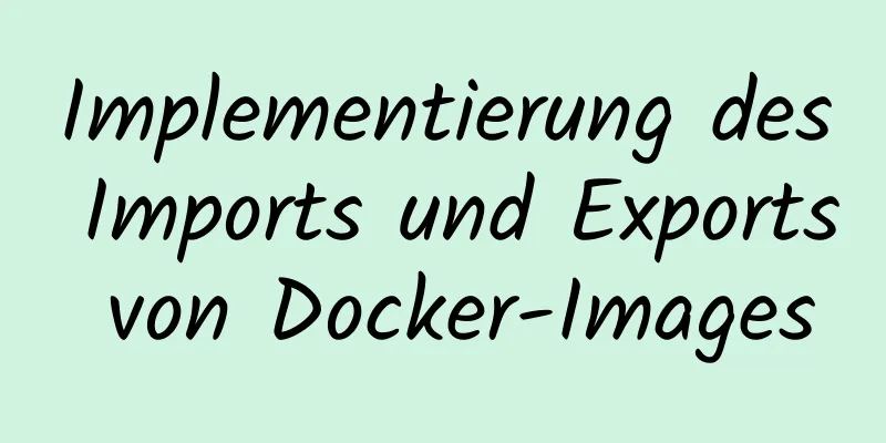 Implementierung des Imports und Exports von Docker-Images