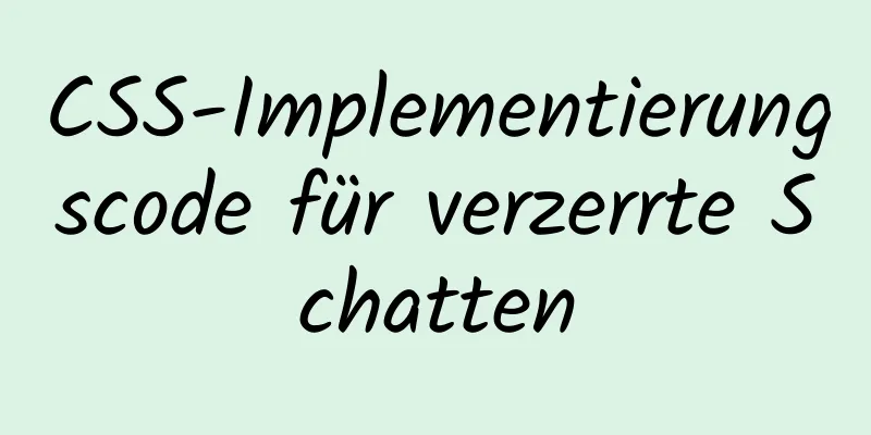 CSS-Implementierungscode für verzerrte Schatten