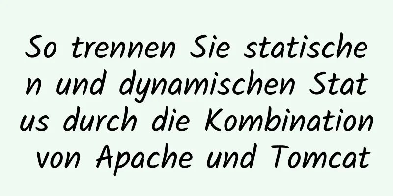 So trennen Sie statischen und dynamischen Status durch die Kombination von Apache und Tomcat